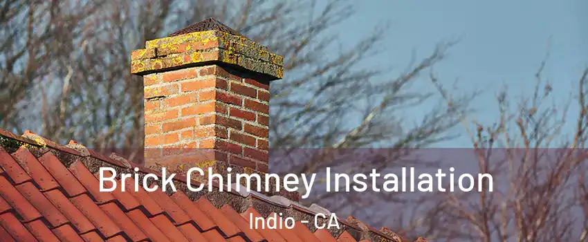  Brick Chimney Installation Indio - CA