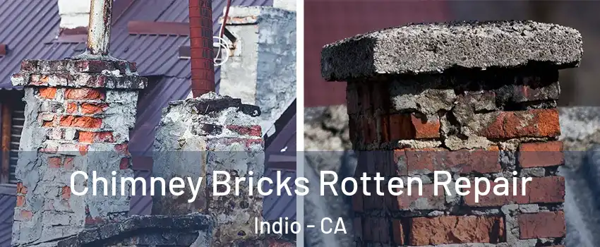  Chimney Bricks Rotten Repair Indio - CA