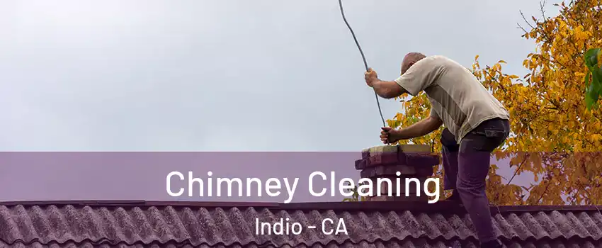  Chimney Cleaning Indio - CA