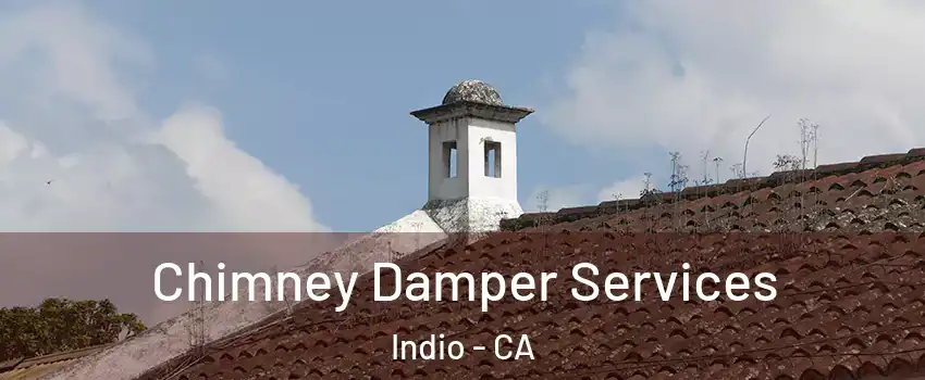  Chimney Damper Services Indio - CA