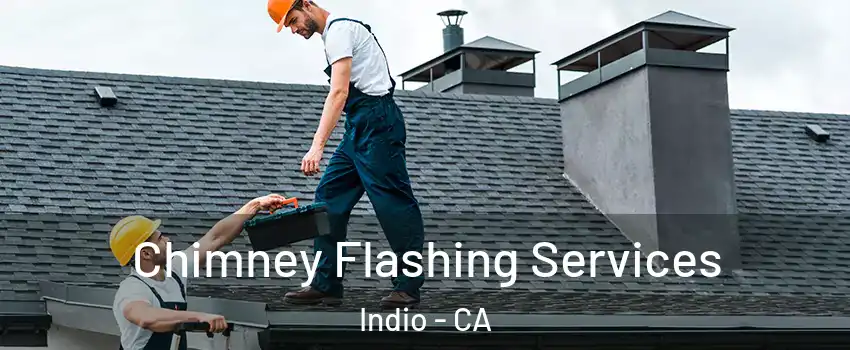  Chimney Flashing Services Indio - CA