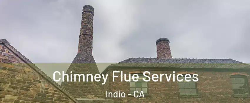  Chimney Flue Services Indio - CA