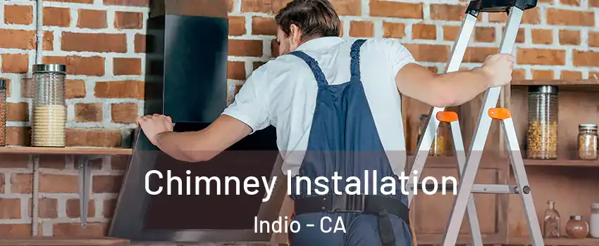  Chimney Installation Indio - CA