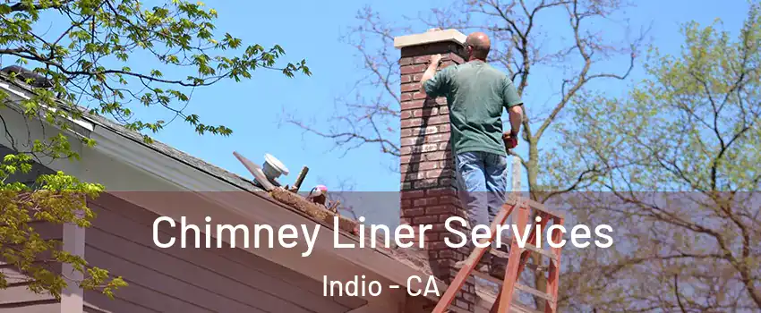  Chimney Liner Services Indio - CA