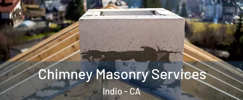  Chimney Masonry Services Indio - CA