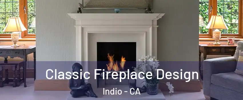  Classic Fireplace Design Indio - CA