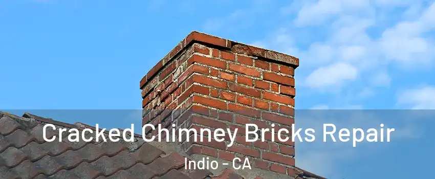  Cracked Chimney Bricks Repair Indio - CA