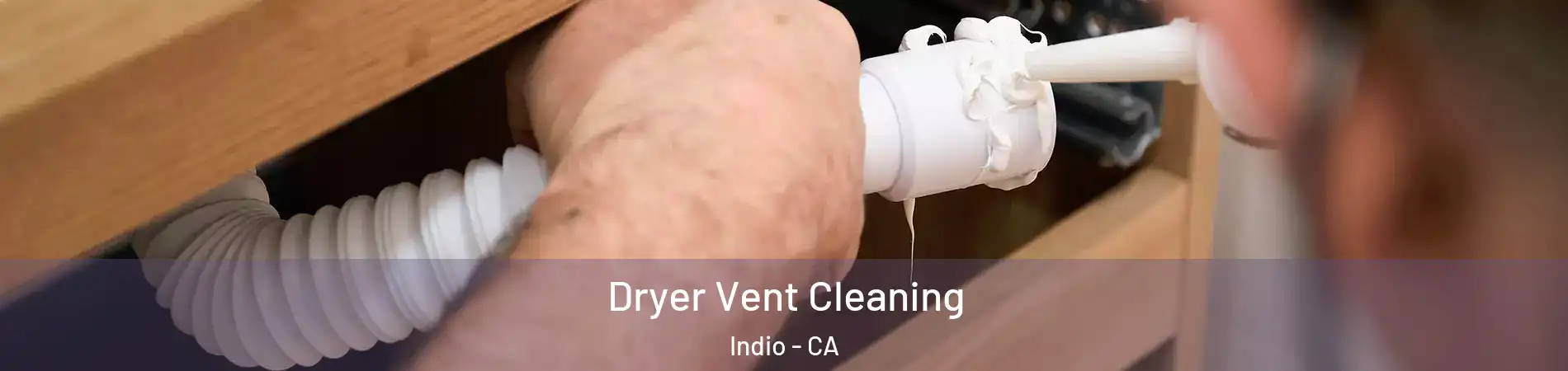  Dryer Vent Cleaning Indio - CA