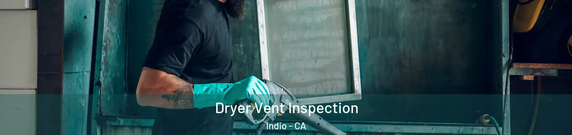  Dryer Vent Inspection Indio - CA