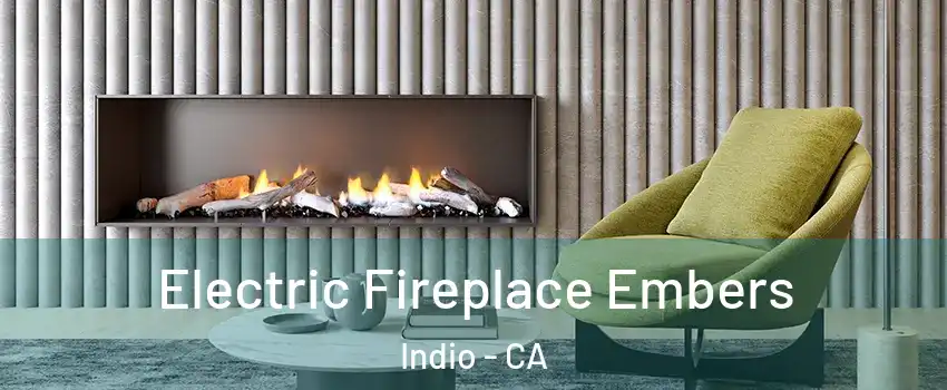  Electric Fireplace Embers Indio - CA