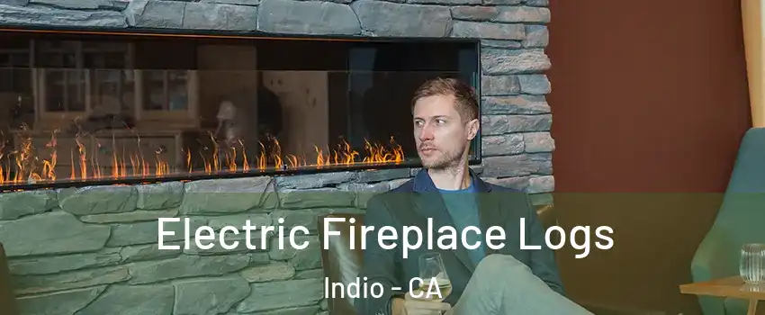 Electric Fireplace Logs Indio - CA