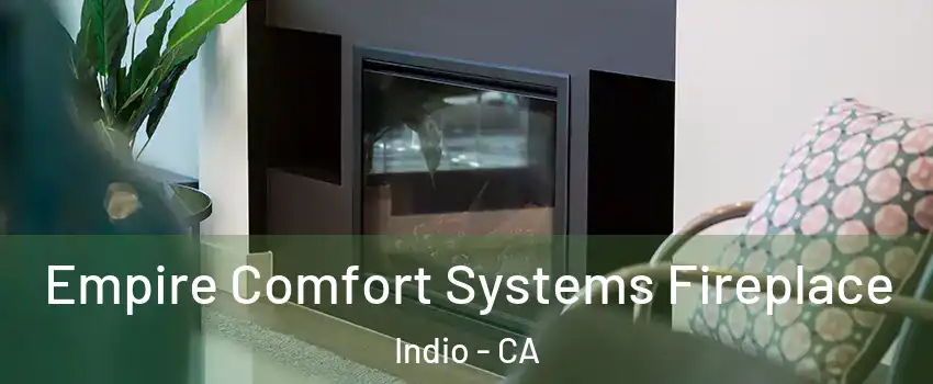  Empire Comfort Systems Fireplace Indio - CA