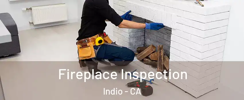  Fireplace Inspection Indio - CA