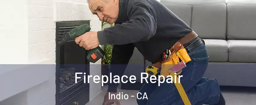  Fireplace Repair Indio - CA