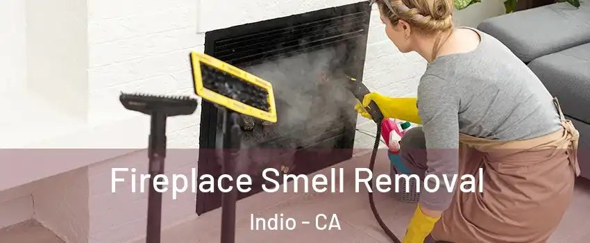  Fireplace Smell Removal Indio - CA