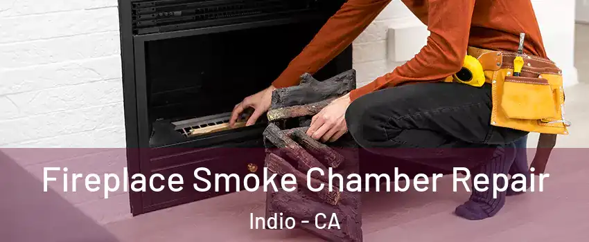  Fireplace Smoke Chamber Repair Indio - CA