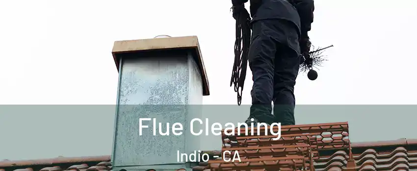  Flue Cleaning Indio - CA