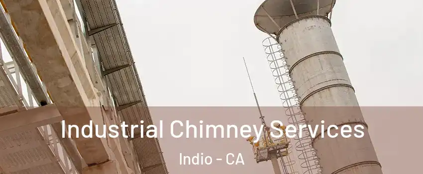  Industrial Chimney Services Indio - CA