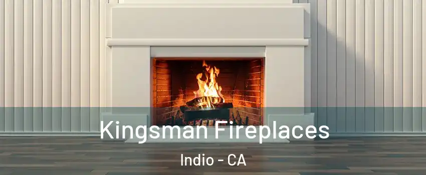  Kingsman Fireplaces Indio - CA
