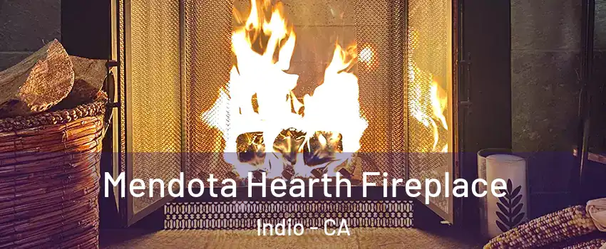  Mendota Hearth Fireplace Indio - CA