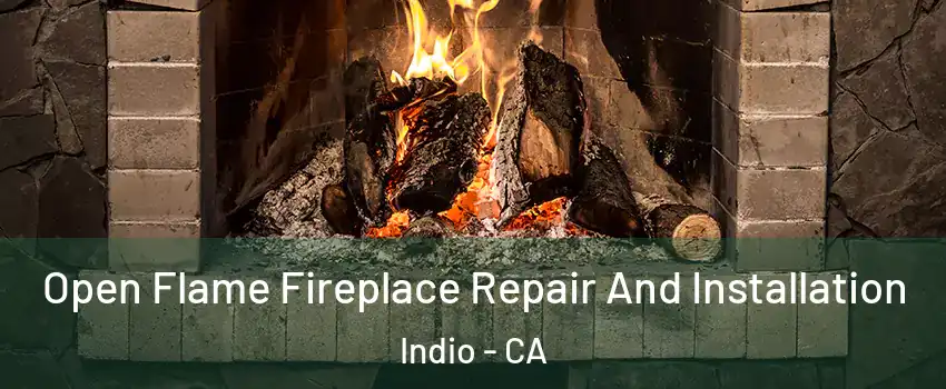 Open Flame Fireplace Repair And Installation Indio - CA