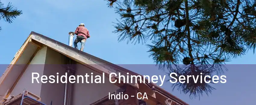  Residential Chimney Services Indio - CA