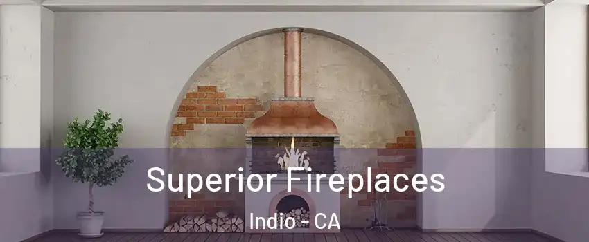  Superior Fireplaces Indio - CA