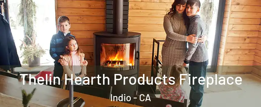  Thelin Hearth Products Fireplace Indio - CA