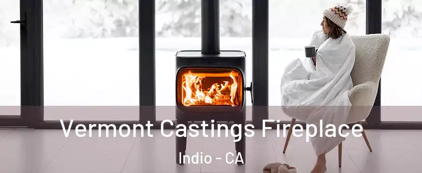  Vermont Castings Fireplace Indio - CA